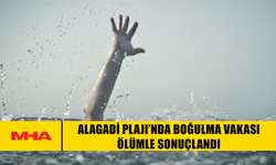 ALAGADİ PLAJI’NDA BOĞULMA VAKASI ÖLÜMLE SONUÇLANDI