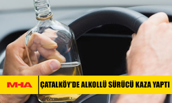 ÇATALKÖY’DE ALKOLLÜ SÜRÜCÜ KAZA YAPTI
