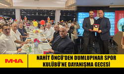 NAHİT ÖNCÜ'DEN DUMLUPINAR SPOR KULÜBÜ'NE DAYANIŞMA GECESİ