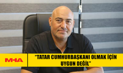 ÇİNER'DEN TATAR' ELEŞTİRİ: “CUMHURBAŞKANI OLMAK İÇİN UYGUN DEĞİL”