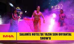 SALAMİS HOTEL'DE YAZIN SON ORYANTAL SHOW'U