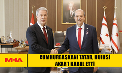 CUMHURBAŞKANI TATAR, HULUSİ AKAR’I KABUL ETTİ
