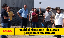 VADİLİ KÖYÜ’NDE ELEKTRİK ALTYAPI ÇALIŞMALARI TAMAMLANDI