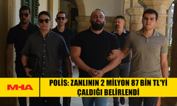POLİS: ZANLININ 2 MİLYON 87 BİN TL'Yİ ÇALDIĞI BELİRLENDİ
