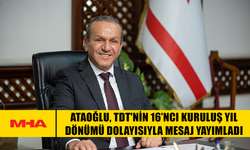 ATAOĞLU, TDT'NİN 16’NCI KURULUŞ YIL DÖNÜMÜ DOLAYISIYLA MESAJ YAYIMLADI