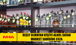 REŞİT OLMAYAN KİŞİYE ALKOL SATAN MARKET SAHİBİNE CEZA