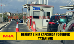 DERİNYA SINIR KAPISINDA YOĞUNLUK YAŞANIYOR