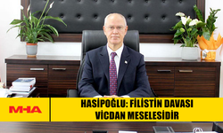 HASİPOĞLU: FİLİSTİN DAVASI VİCDAN MESELESİDİR