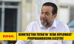 DENKTAŞ’TAN TATAR’IN “ATAK DİPLOMASİ” PROPAGANDASINA ELEŞTİRİ