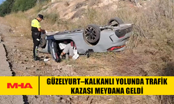 GÜZELYURT–KALKANLI YOLUNDA TRAFİK KAZASI MEYDANA GELDİ