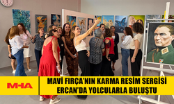 MAVİ FIRÇA’NIN KARMA RESİM SERGİSİ ERCAN’DA YOLCULARLA BULUŞTU