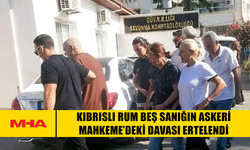 KIBRISLI RUM BEŞ SANIĞIN ASKERİ MAHKEME’DEKİ DAVASI ERTELENDİ
