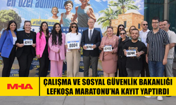 ÇALIŞMA VE SOSYAL GÜVENLİK BAKANLIĞI LEFKOŞA MARATONU’NA KAYIT YAPTIRDI