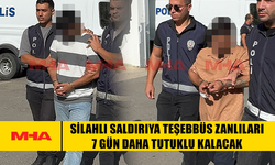 SİLAHLI SALDIRIYA TEŞEBBÜS ZANLILARI 7 GÜN DAHA TUTUKLU KALACAK