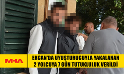 ERCAN'DA UY*ŞTURUCUYLA YAKALANAN 2 YOLCUYA 7 GÜN TUTUKLULUK VERİLDİ