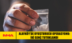 ALAYKÖY’DE UY*ŞTURUCU OPERASYONU: İKİ GENÇ TUTUKLANDI