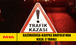 GAZİMAĞUSA-KARPAZ ANAYOLU’NDA KAZA: 3 YARALI