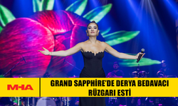 GRAND SAPPHİRE’DE DERYA BEDAVACI RÜZGARI ESTİ