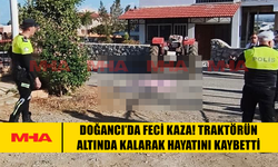 DOĞANCI’DA TRAKTÖR KAZASINDA BİR KİŞİ YAŞAMINI YİTİRDİ
