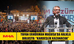 TUFAN ERHÜRMAN MAĞUSA’DA HALKLA BULUŞTU