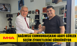 BAĞIMSIZ CUMHURBAŞKANI ADAYI GÜRLEK SEÇİM ZİYARETLERİNİ SÜRDÜRÜYOR
