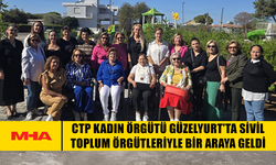 CTP KADIN ÖRGÜTÜ GÜZELYURT’TA SİVİL TOPLUM ÖRGÜTLERİYLE BİR ARAYA GELDİ