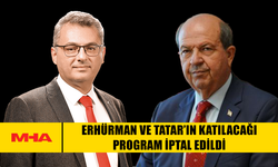 ERHÜRMAN VE TATAR’IN KATILACAĞI PROGRAM İPTAL EDİLDİ
