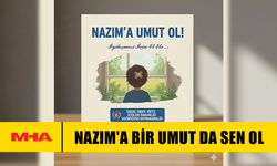 KÜÇÜK NAZIM'A BİR UMUT DA SEN OL