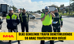 ÜLKE GENELİNDE TRAFİK DENETİMLERİNDE 59 ARAÇ TRAFİKTEN MEN EDİLDİ
