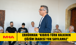ERHÜRMAN: “KIBRIS TÜRK HALKININ ÇÖZÜM İRADESİ YOK SAYILAMAZ”