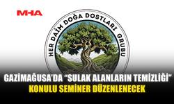 GAZİMAĞUSA’DA “SULAK ALANLARIN TEMİZLİĞİ” KONULU SEMİNER DÜZENLENECEK