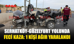 SERHATKÖY-GÜZELYURT YOLUNDA FECİ KAZA. 1 KİŞİ AĞIR YARALANDI