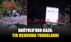 DAĞYOLU’NDA KAZA: TIR UÇURUMA YUVARLANDI