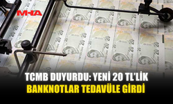 TCMB DUYURDU: YENİ 20 TL’LİK BANKNOTLAR TEDAVÜLE GİRDİ