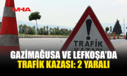 GAZİMAĞUSA VE LEFKOŞA’DA TRAFİK KAZASI: 2 YARALI