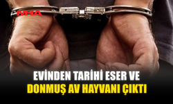 EVİNDEN TARİHİ ESER VE DONMUŞ AV HAYVANI ÇIKTI