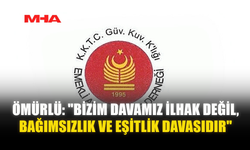 ÖMÜRLÜ: "BİZİM DAVAMIZ İLHAK DEĞİL, BAĞIMSIZLIK VE EŞİTLİK DAVASIDIR"