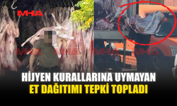 HİJYEN KURALLARINA UYMAYAN ET DAĞITIMI TEPKİ TOPLADI