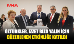 ÖZTÜRKLER, İZZET RIZA YALIN İÇİN DÜZENLENEN ETKİNLİĞE KATILDI