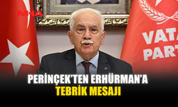 PERİNÇEK’TEN ERHÜRMAN’A TEBRİK MESAJI