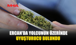 ERCAN’DA YOLCUNUN ÜZERİNDE UY*ŞTURUCU BULUNDU