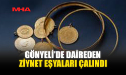 GÖNYELİ’DE DAİREDEN ZİYNET EŞYALARI ÇALINDI