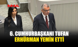 6. CUMHURBAŞKANI TUFAN ERHÜRMAN YEMİN ETTİ
