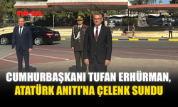 CUMHURBAŞKANI TUFAN ERHÜRMAN, ATATÜRK ANITI’NA ÇELENK SUNDU
