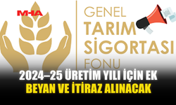 2024–25 ÜRETİM YILI İÇİN EK BEYAN VE İTİRAZ ALINACAK