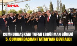 CUMHURBAŞKANI TUFAN ERHÜRMAN GÖREVİ 5. CUMHURBAŞKANI ERSİN TATAR’DAN DEVRALDI