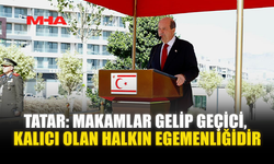 TATAR: MAKAMLAR GELİP GEÇİCİ, KALICI OLAN HALKIN EGEMENLİĞİDİR