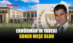 ERHÜRMAN'IN YAVERİ SONER MEŞE OLDU