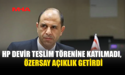 HP DEVİR TESLİM TÖRENİNE KATILMADI, ÖZERSAY AÇIKLIK GETİRDİ