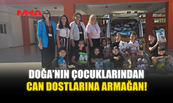 DOĞA’NIN ÇOCUKLARINDAN CAN DOSTLARINA ARMAĞAN!